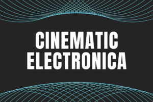 Cinematic Electronica