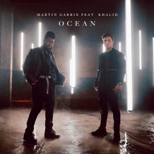 Martin Garrix feat. Khloe Kane "Ocean" ft. Khloe Kane.